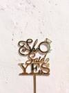 Buy Cake Topper - She Said Yes - Metallic Finish - Single Piece