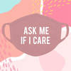 Cotton Face Mask - Ask Me If I Care Online