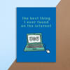 Greeting Card - Best Thing On The Internet Online
