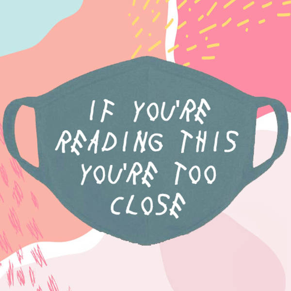 Face Mask - Too Close