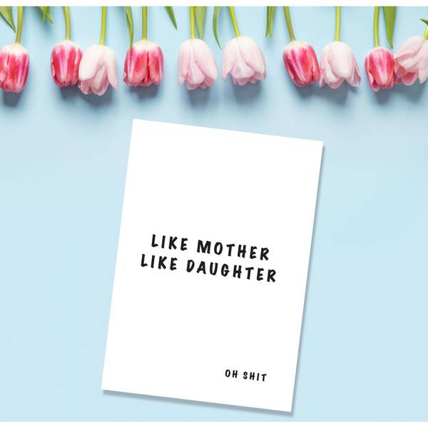 Mothers Day Greeting Card - Like Mother Like Daughter