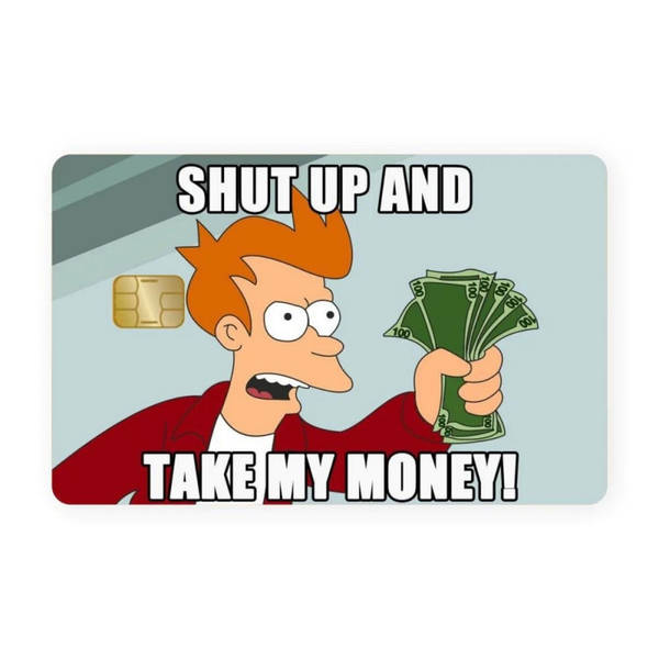 Shut Up & Take My Money Debit Card Skin